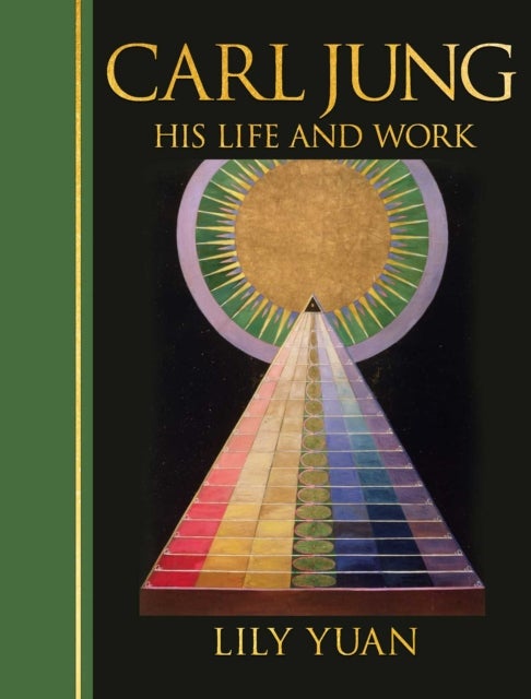 Carl Jung: His Life and Work - Deluxe Illustrated Hardback Edition