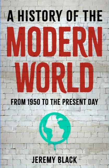 History of the Modern World - From 1950 to the Present Day