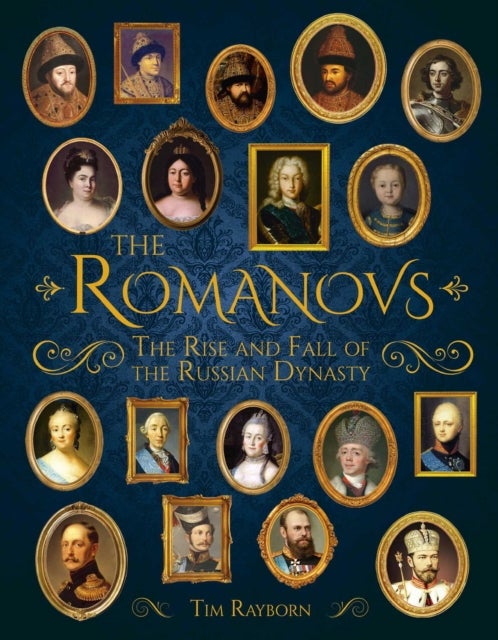 Romanovs - The Rise and Fall of the Russian Dynasty