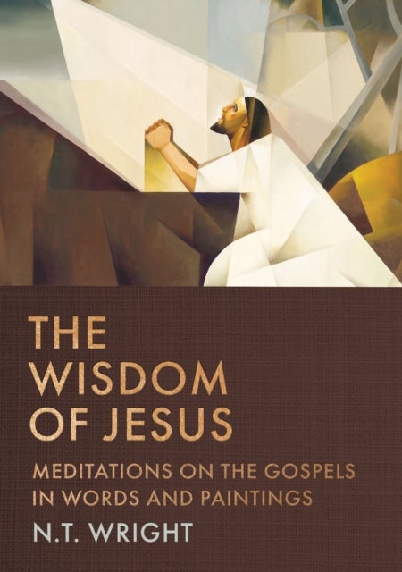 The Wisdom of Jesus - Meditations on the Gospels in Words and Paintings