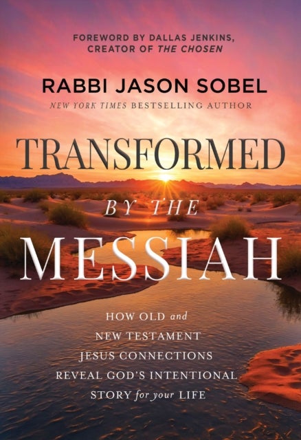 Transformed by the Messiah - How Old and New Testament Jesus Connections Reveal God's Intentional Story for Your Life