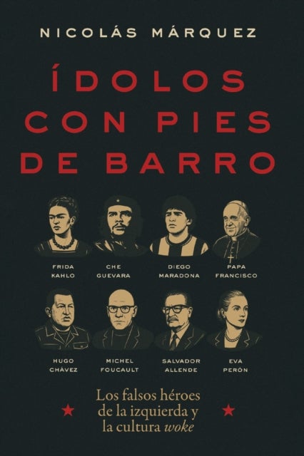 Ídolos con pies de barro - Los falsos heroes de la izquierda y la cultura woke