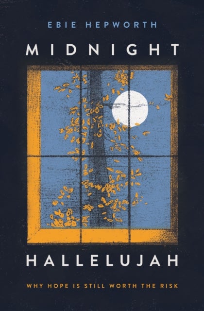 Midnight Hallelujah - Why Hope is Still Worth the Risk