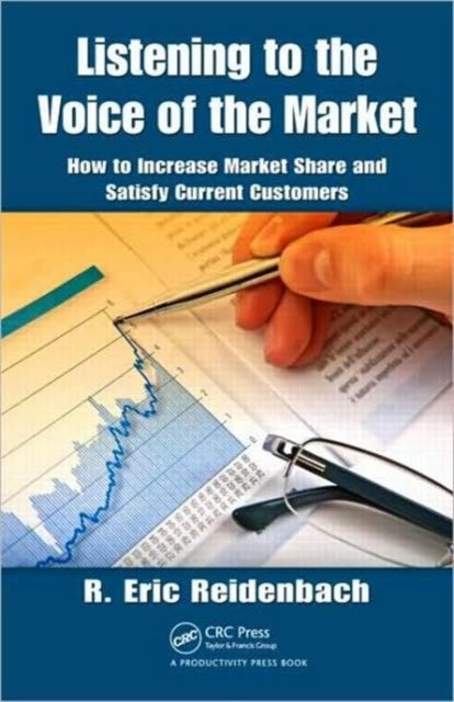 Listening to the Voice of the Market - How to Increase Market Share and Satisfy Current Customers