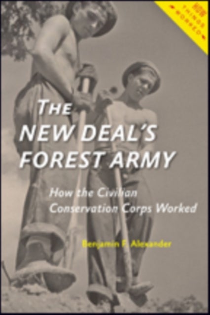 New Deal''s Forest Army - How the Civilian Conservation Corps Worked