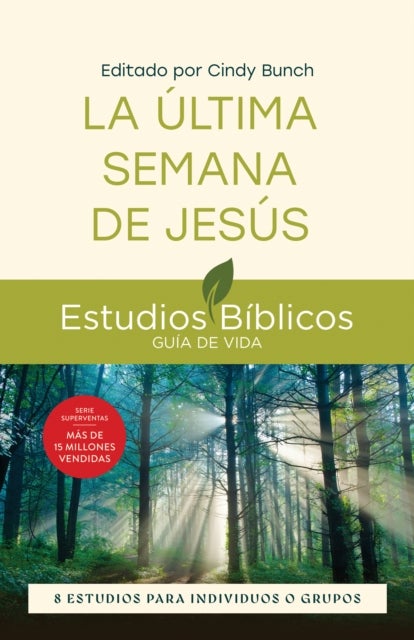 La última semana de Jesús - 8 estudios para individuos o grupos