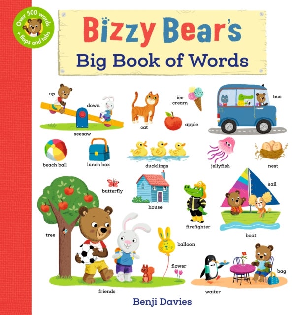 Bizzy Bear's Big Book of Words - (An Interactive Lift-the-Flap First Words and Vocabulary Adventure with 500+ Everyday Things to Discover for Babies and Toddlers)