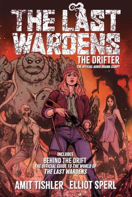 Last Wardens: The Drifter - The Official Audio Drama Script