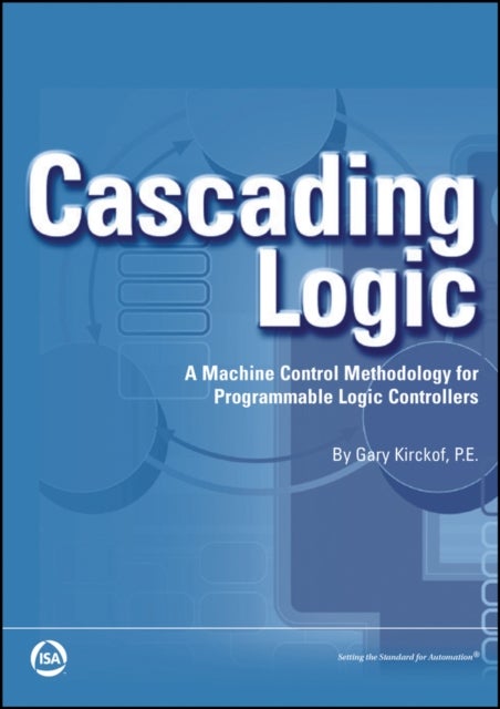 Cascading Logic - A Machine Control Methodology for Programmable Logic Controllers