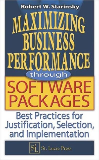 Maximizing Business Performance through Software Packages - Best Practices for Justification, Selection, and Implementation