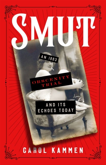 Smut - An 1883 Obscenity Trial and Its Echoes Today