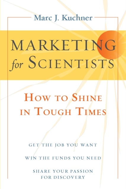 Marketing for Scientists - How to Shine in Tough Times