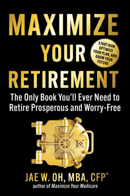 Retirement Planning Made Simple - The Only Book You'll Ever Need to Retire Prosperous and Worry-Free