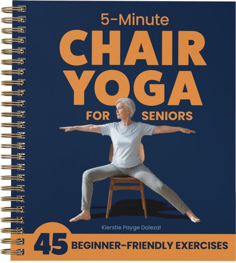 5-Minute Chair Yoga for Seniors - Simple Exercises to Improve Mobility and Reclaim Your Confidence