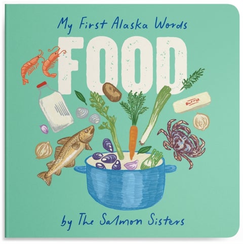 My First Alaska Words: Food - A Board Book for Toddlers
