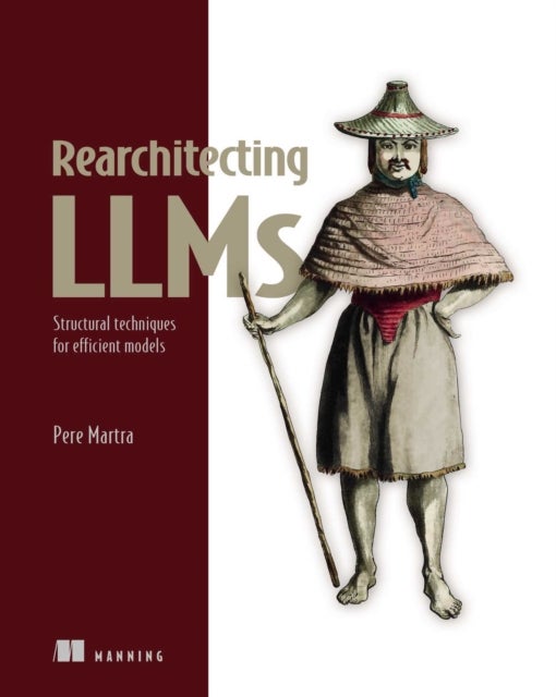 Rearchitecting LLMs