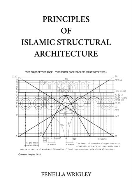 Principles of Islamic Structural Architecture - The Dome of the Rock, the System of Proportion and the Cubit