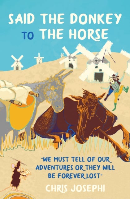 Said the Donkey to the Horse - We must tell of our adventures or they will be forever lost