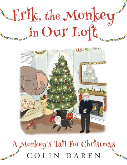 Erik, the Monkey in Our Loft - A Monkey's Tail for Christmas