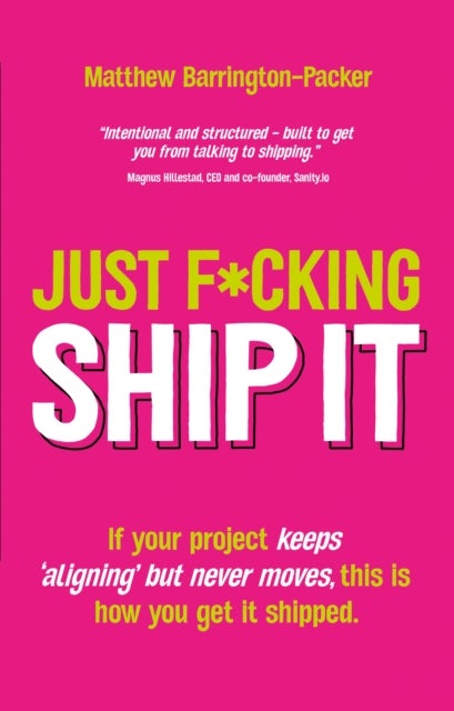 Just F*cking Ship It - If your project keeps 'aligning' but never moves, this is how you get it shipped