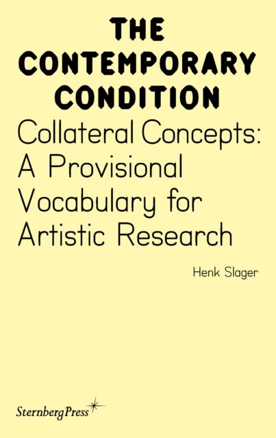 Collateral Concepts - A Provisional Vocabulary for Artistic Research