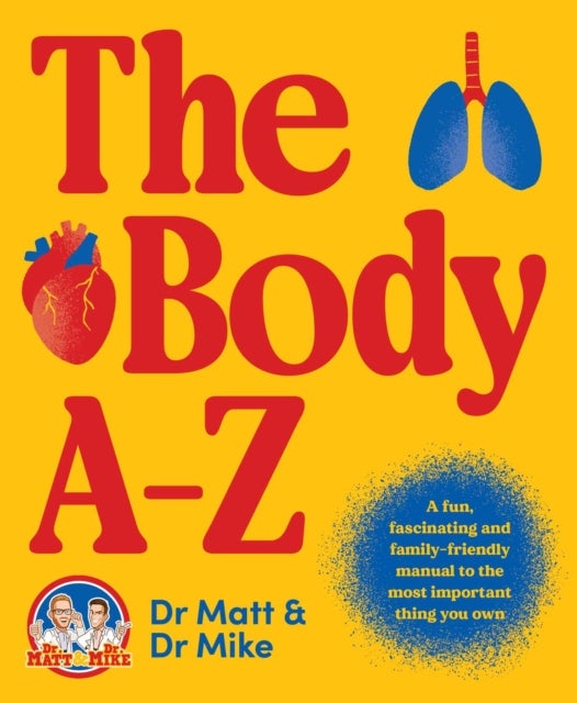 Body A-Z - A fun, fascinating and family-friendly manual for the most important thing you own
