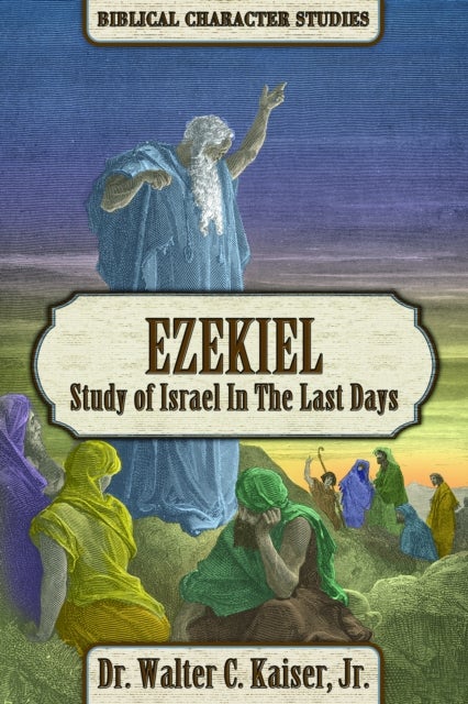 Ezekiel - Study of Israel in the Last Days