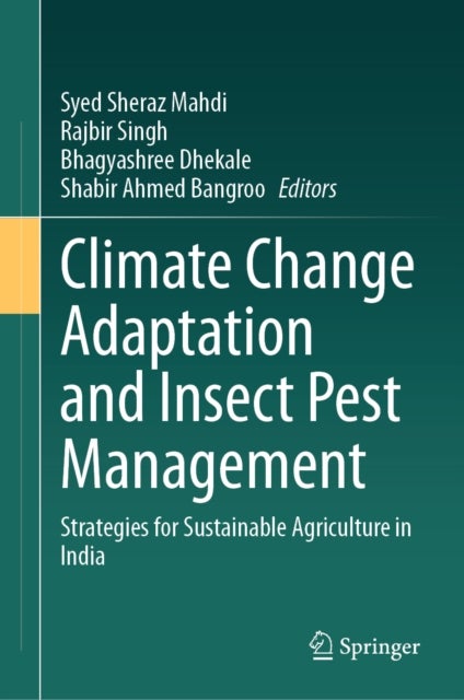 Climate Change Adaptation and Insect Pest Management - Strategies for Sustainable Agriculture in India