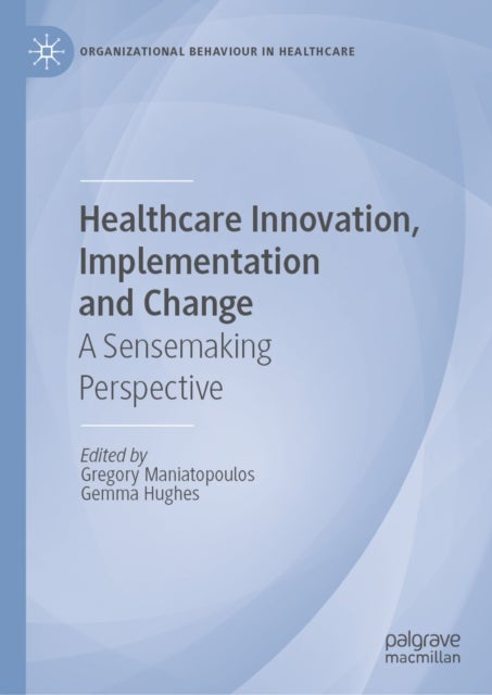 Healthcare Innovation, Implementation and Change - A Sensemaking Perspective