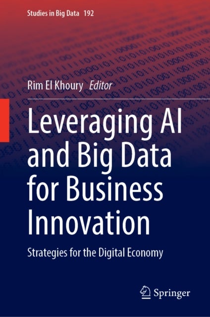 Leveraging AI and Big Data for Business Innovation - Strategies for the Digital Economy