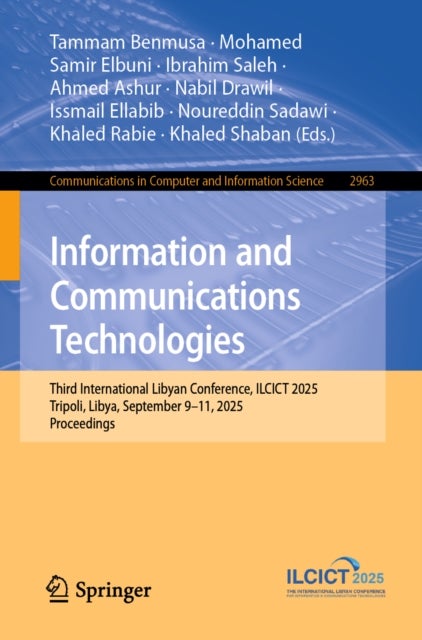 Information and Communications Technologies - Third International Libyan Conference, ILCICT 2025 Tripoli, Libya, September 9–11, 2025 Proceedings