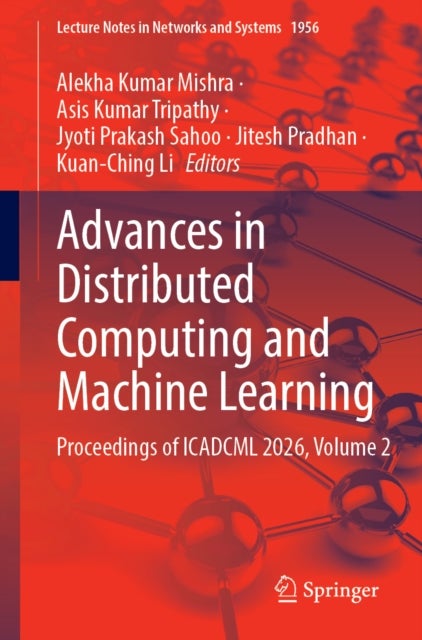 Advances in Distributed Computing and Machine Learning - Proceedings of ICADCML 2026, Volume 2