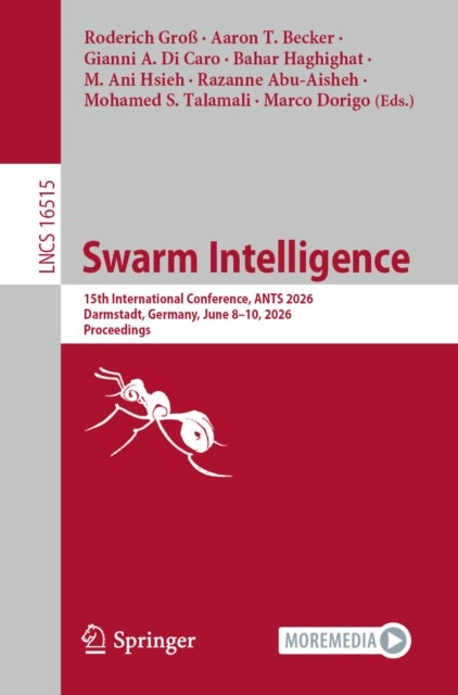 Swarm Intelligence - 15th International Conference, ANTS 2026, Darmstadt, Germany, June 8–10, 2026, Proceedings