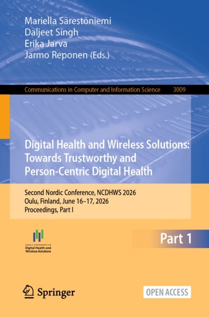 Digital Health and Wireless Solutions: Towards Trustworthy and Person-Centric Digital Health - Second Nordic Conference, NCDHWS 2026, Oulu, Finland, June 16–17, 2026, Proceedings, Part I