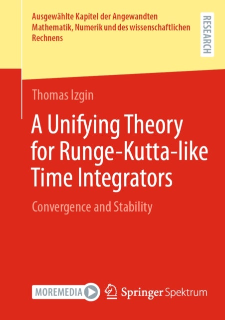 A Unifying Theory for Runge-Kutta-like Time Integrators - Convergence and Stability