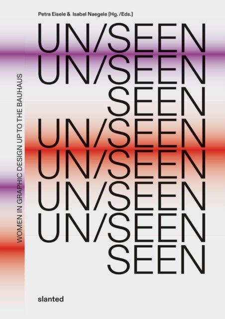 UN/SEEN - Women in Graphic Design up to the Bauhaus