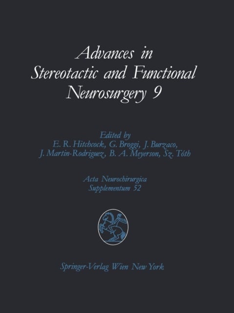 Advances in Stereotactic and Functional Neurosurgery 9 - Proceedings of the 9th Meeting of the European Society for Stereotactic and Functional Neurosurgery, Malaga 1990