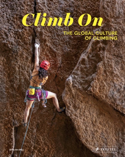 Climb On - The Global Culture of Climbing