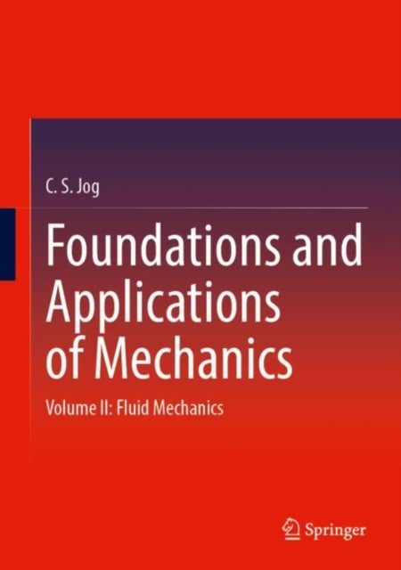 Foundations and Applications of Mechanics - Volume II: Fluid Mechanics