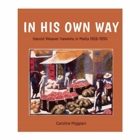 In His Own Way - Harold Frederick Weaver Hawkins in Malta (1926-1930)