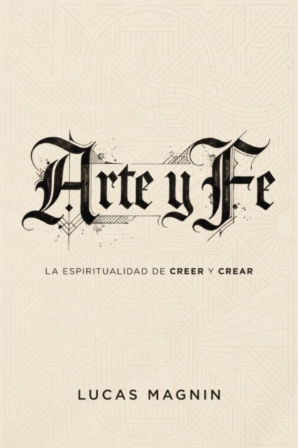 Arte y Fe - La espiritualidad de creer y crear