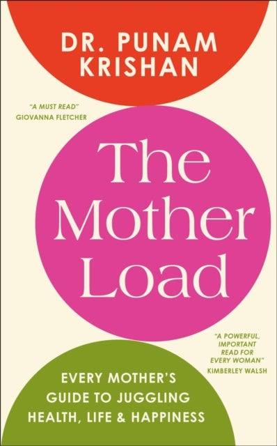 The Mother Load - Every Mother's Guide to Juggling Health, Life & Happiness