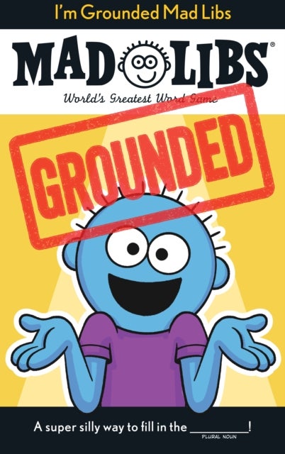 I''m Grounded Mad Libs