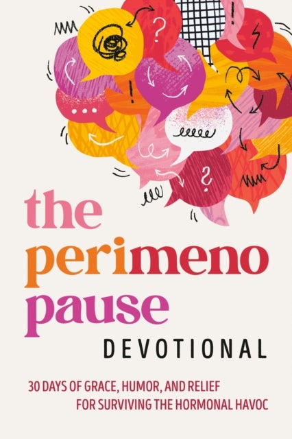 The Perimenopause Devotional - 30 Days of Grace, Humor, and Relief for Surviving the Hormonal Havoc