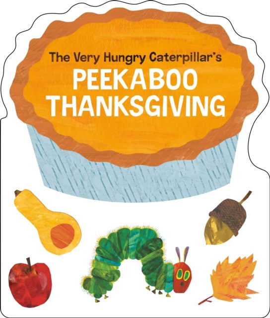 The Very Hungry Caterpillar's Peekaboo Thanksgiving