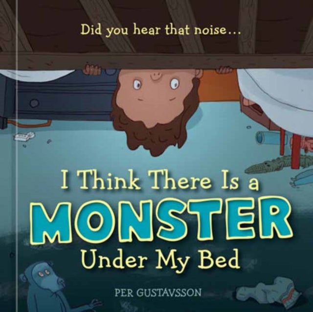 I Think There Is a Monster Under My Bed av Per Gustavsson