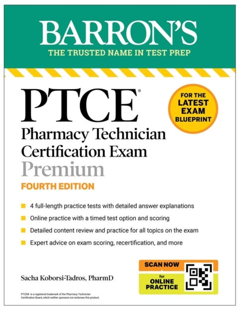 PTCE: Pharmacy Technician Certification Exam Premium, Fourth Edition: Study Guide for the Latest Exam Blueprint, Includes 4 Practice Tests, Comprehensive Review, and Online Study Prep
