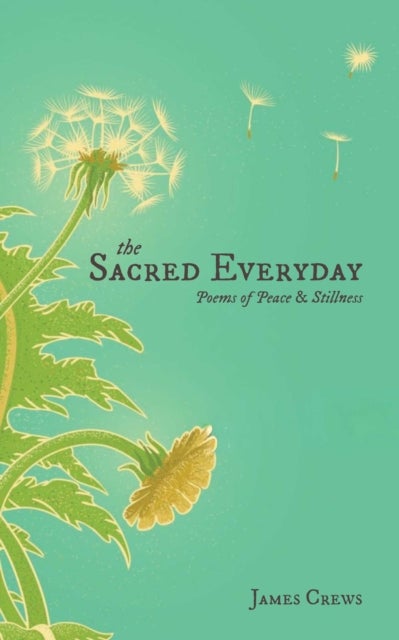 The Sacred Everyday - Poems of Peace & Stillness