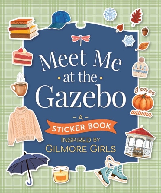 Meet Me at the Gazebo - A Sticker Book Inspired by Gilmore Girls