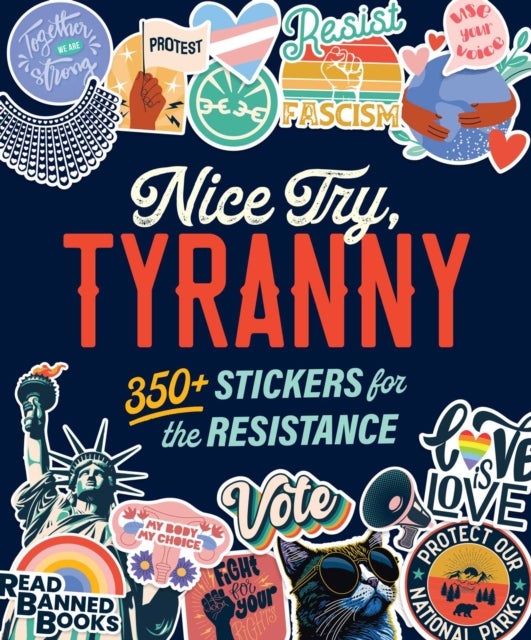 Nice Try, Tyranny - 350+ Stickers for the Resistance